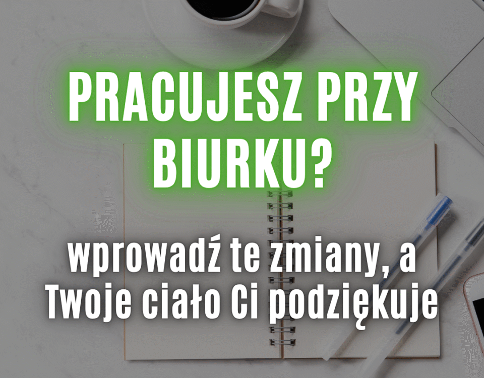 ergonomia pracy przy biurku
